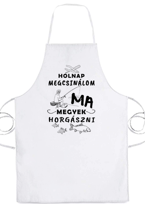 Kötény Holnap megcsinálom ma_horgászat fehér