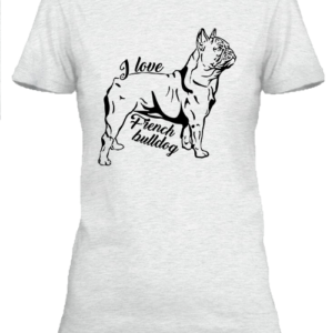 I love french bulldog francia bulldog – Női póló
