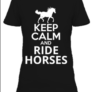 Keep calm and ride horses lovas – Női póló