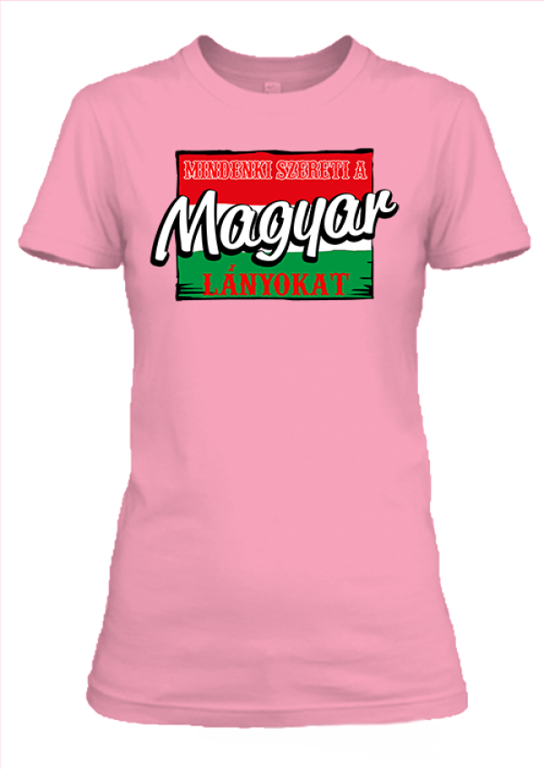 Mindenki szereti a magyar lányokat női póló pink