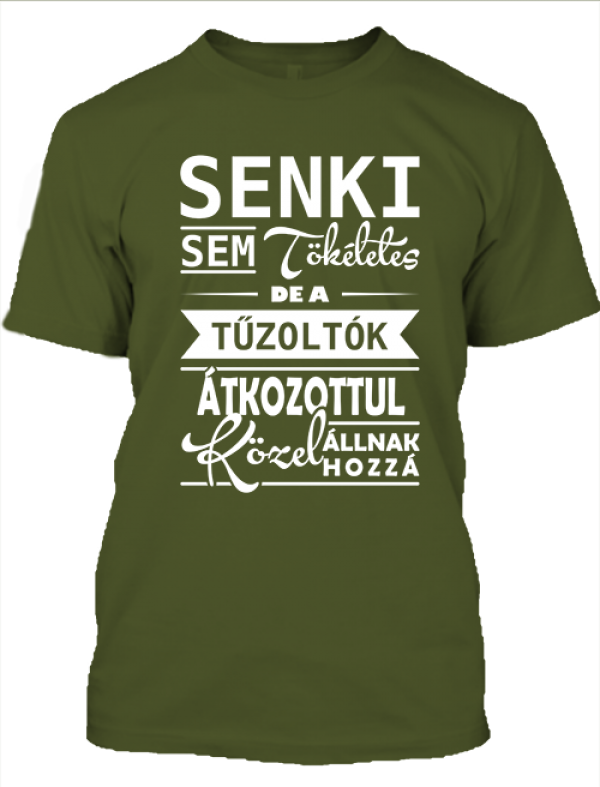 Senki sem tökéletes, de a tűzoltók férfi póló sötétzöld