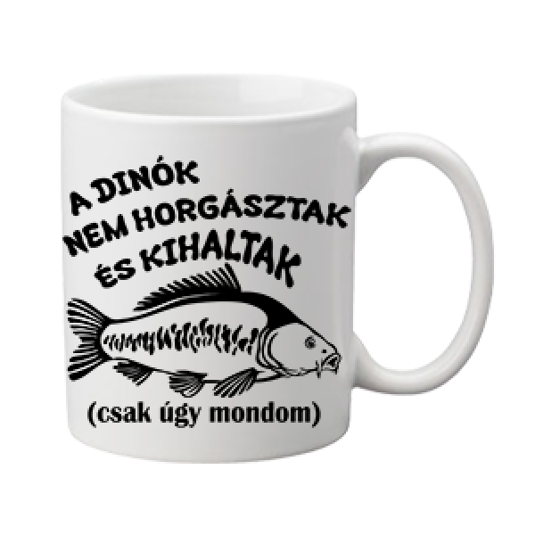 A dínók kihalltak-horgászat bögre