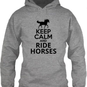 Keep calm and ride horses lovas- Unisex kapucnis pulóver