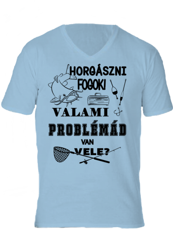 Póló Horgászni fogok valami horgászat világoskék