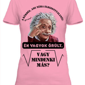 Mindenki őrült Einstein- Női póló