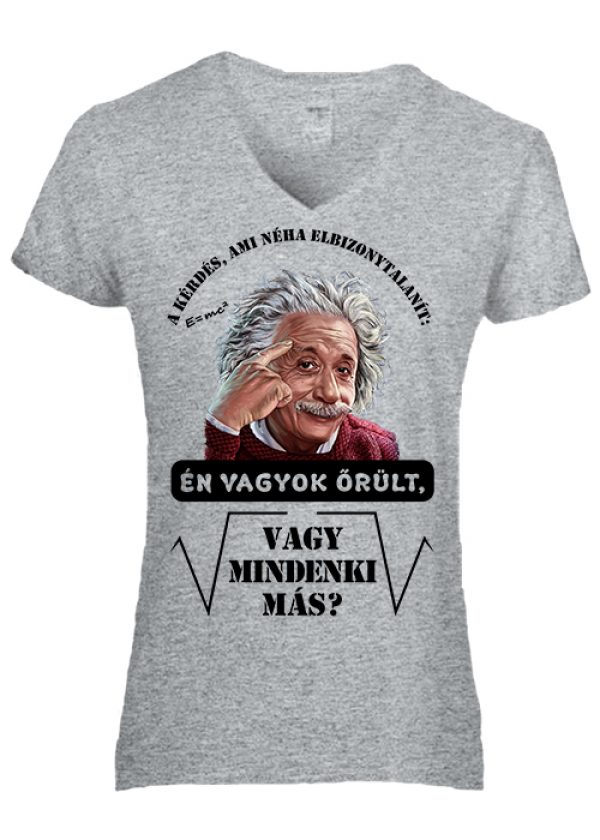 Női póló V nyakas Mindenki őrült Einstein szürke