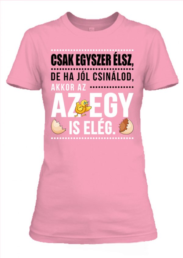 Csak egyszer élsz- Női póló - Pink