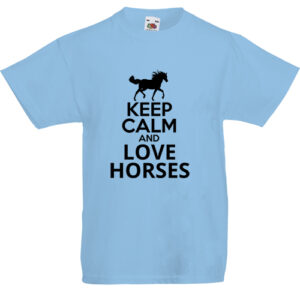 Keep calm and love horses- Gyerek póló