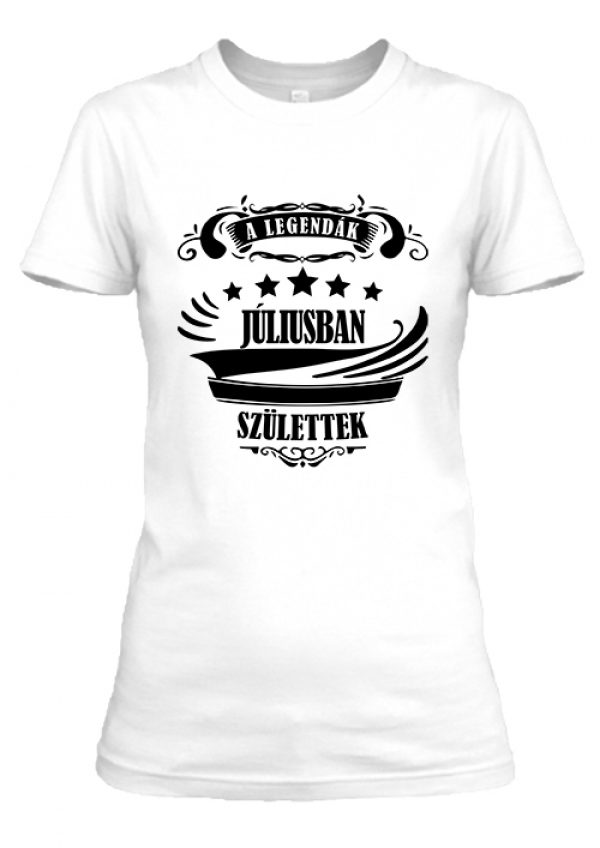 A legendák júliusban születtek - Női póló