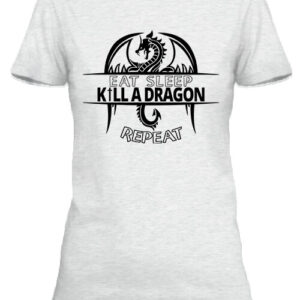 Eat sleep kill a dragon repeat – Női póló