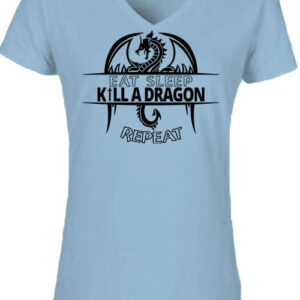 Eat sleep kill a dragon repeat – Női V nyakú póló