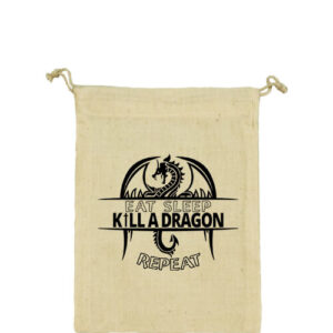 Eat sleep kill a dragon repeat – Vászonzacskó közepes