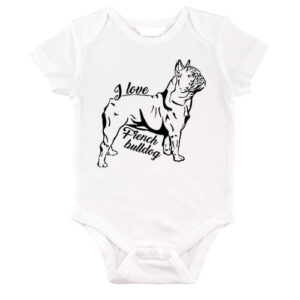 I love french bulldog francia bulldog – Baby Body