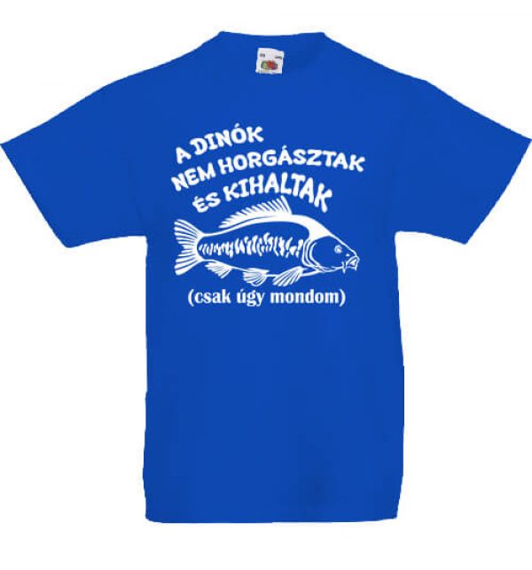 A dínók kihaltak horgászat- Gyerek póló