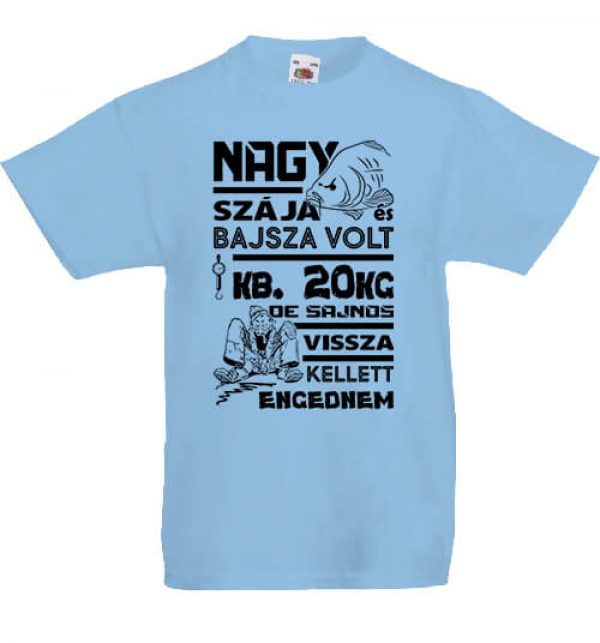 Nagy szája és bajsza volt horgászat- Gyerek póló
