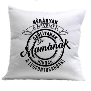 A legfontosabbak mamának hívnak – Párna