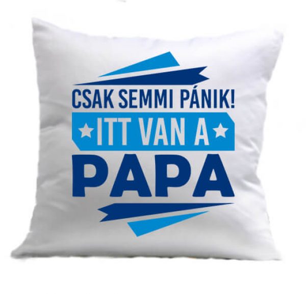 Párna Csak semmi pánik itt van a papa fehér