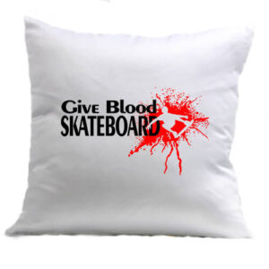 Give blood skateboard gördeszka – Párna
