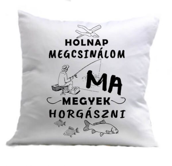 Párna Holnap megcsinálom ma horgászat fehér