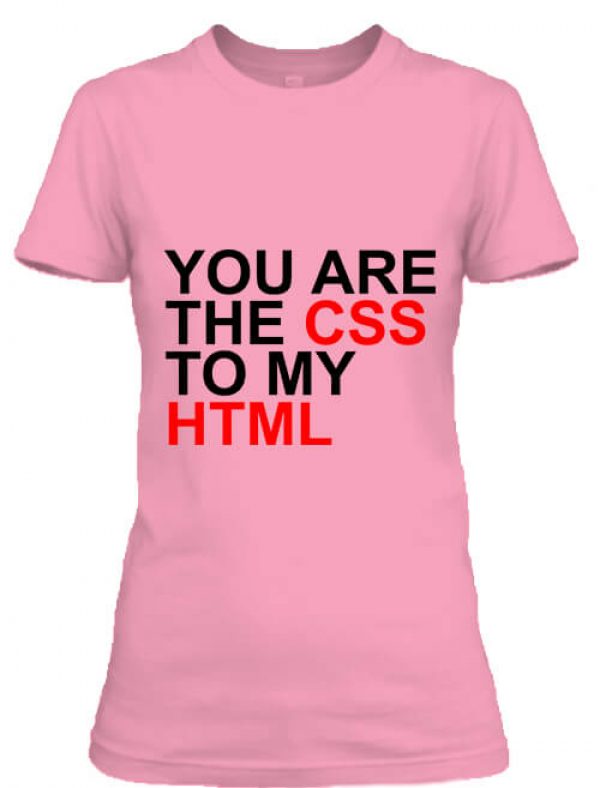 Női póló You are the CSS to my HTML pink
