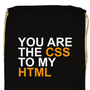 You are the CSS to my HTML- Prémium tornazsák