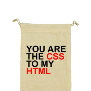 You are the CSS to my HTML – Vászonzacskó közepes
