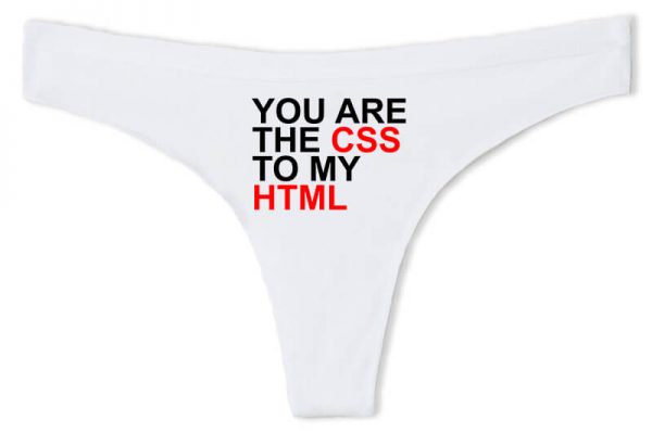 Tanga You are the CSS to my Html fehér