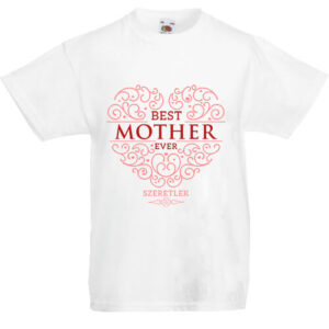 Best mother ever- Gyerek póló