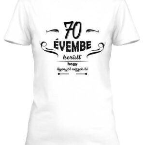 70 évembe születésnap – Női póló