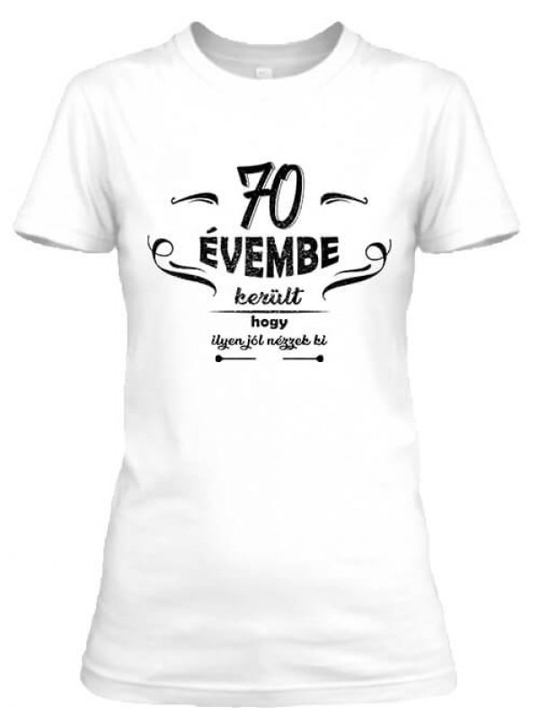 70 évembe születésnap - Női póló