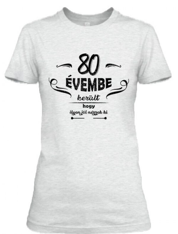 Női póló 80 évembe születésnap hamuszürke