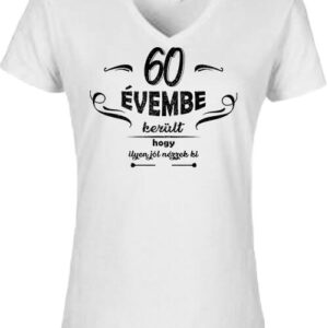 60 évembe születésnap – Női V nyakú póló