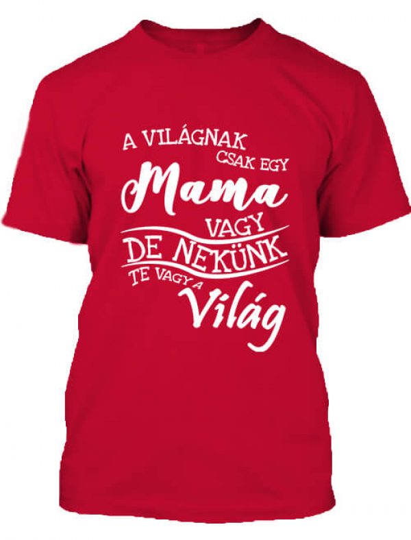 A világnak csak egy mama vagy  - Férfi póló