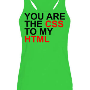 You are the CSS to my HTML – Női ujjatlan póló