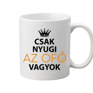 Csak nyugi Ofő vagyok – Bögre