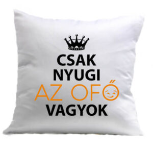 Csak nyugi Ofő vagyok – Párna