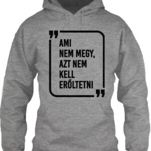 Ami nem megy – Unisex kapucnis pulóver