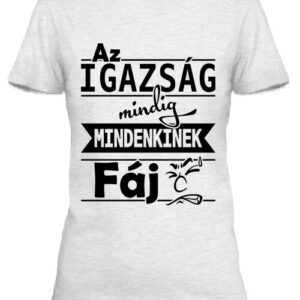 Az igazság fáj – Női póló