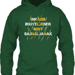 Inkább irigyeljenek – Unisex kapucnis pulóver