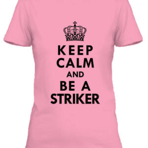 Keep calm striker – Női póló