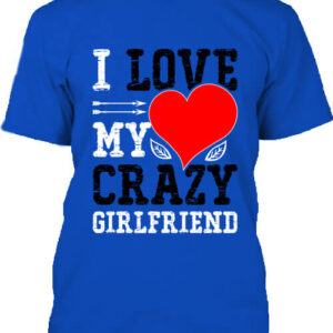 I love my crazy girlfriend – Férfi póló