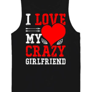 I love my crazy girlfriend – Férfi ujjatlan póló