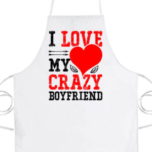 I love my crazy boyfriend- Basic kötény