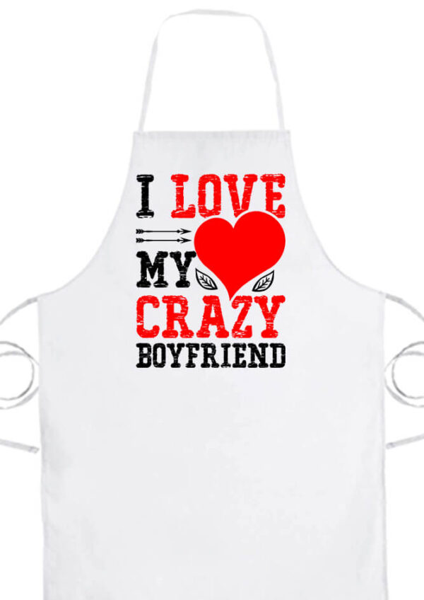 I love my crazy boyfriend- Prémium kötény