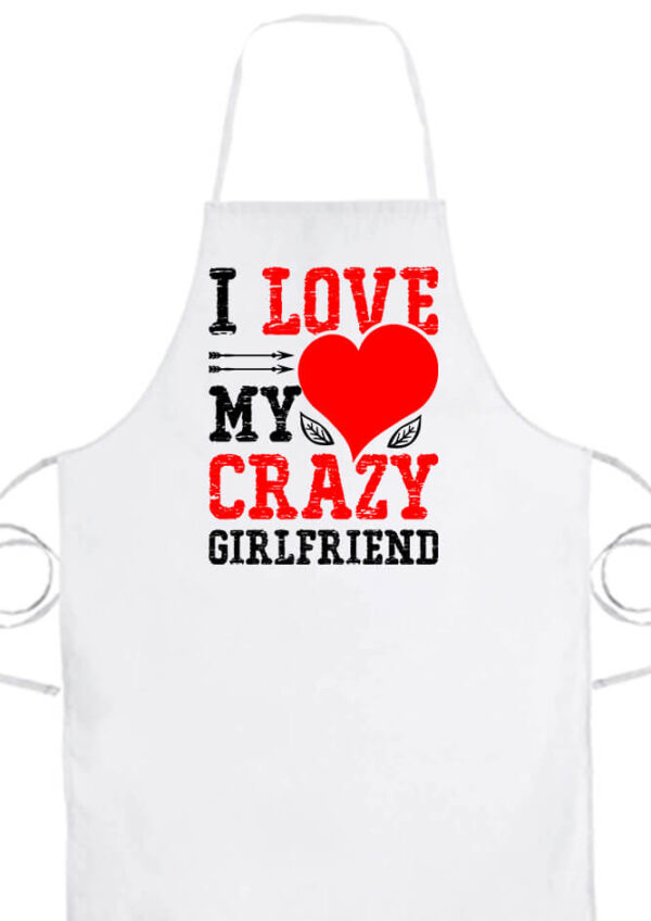 I love my crazy girlfriend- Prémium kötény