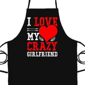 I love my crazy girlfriend- Basic kötény