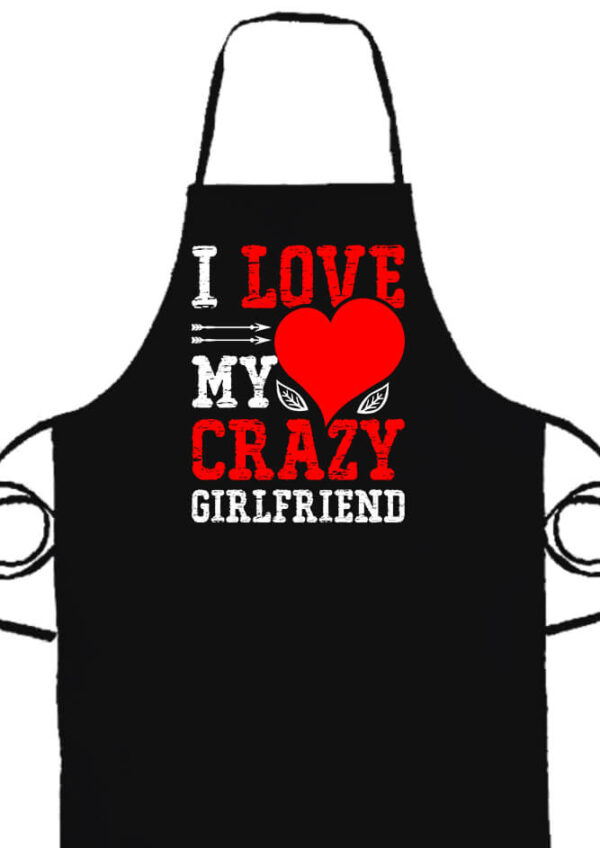 I love my crazy girlfriend- Prémium kötény