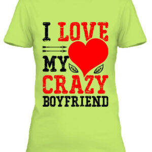 I love my crazy boyfriend – Női póló