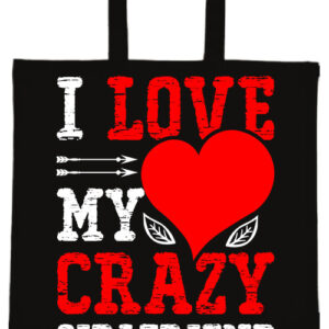 I love my crazy girlfriend- Basic rövid fülű táska