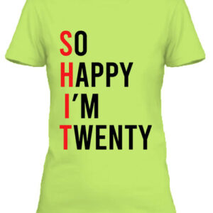 So happy I am twenty – Női póló